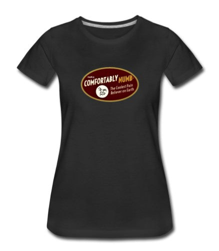 Hey Ladies. Show them who's boss in your Comfortably Numb® t-shirt. Flattering and cool in one fell swoop.
